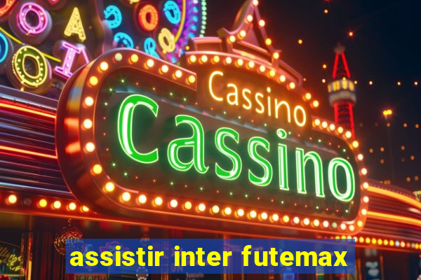 assistir inter futemax